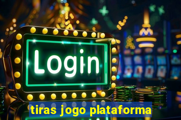 tiras jogo plataforma